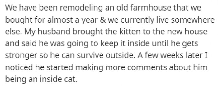 The cat was supposed to be an outside cat, but after a few weeks, it seemed like the husband had other ideas.