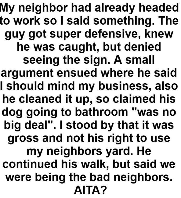 The OP says that it was gross and not his right to use his neighbor's yard