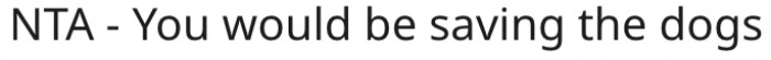 12. Reporting will save the dogs.