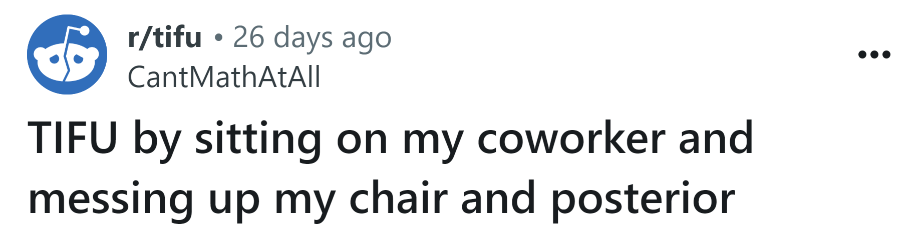 The Redditor shared a story about how she sat on her