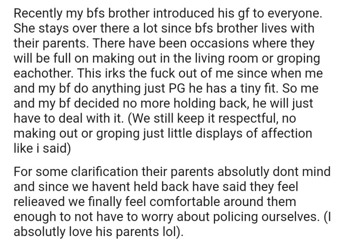 Interestingly, OP explained that his BF's brother comfortably makes out with his GF in the living room without anyone making a fuss. So, OP and his BF have decided it's time to stop holding back when they're at his parents house