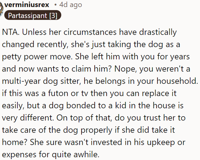 OP is not at fault; the dog has been with OP for years, and it's clear she sees him as a power play rather than a genuine need, especially given her past lack of involvement in his care.