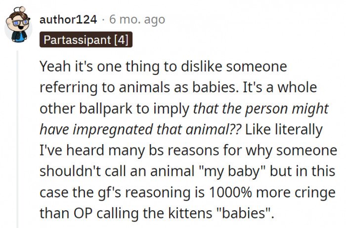 10. The girlfriend's reasons seem to be a lot more cringe than OP calling his kittens his babies.