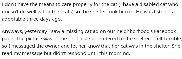 OP didn't have the means to properly take care of the cat, so they decided to take it to a shelter. Then they found out the cat has an owner.