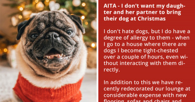 Man Gets Accused Of Driving A Wedge In The Family After He Refused To Let His Daughter Bring Her Dog Over For Christmas