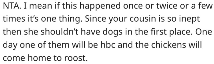 5. Her cousin is unfit to own dogs.