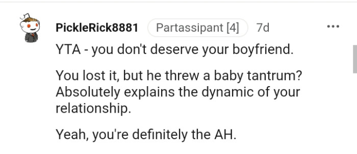 How come the OP lost it, but it was the boyfriend who threw a tantrum?