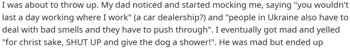 She says that her dad started mocking her and saying rude things, so she ended up yelling at him.