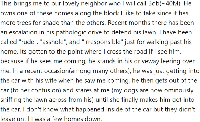 And they have a favorite route. However, one neighbor doesn't like it.