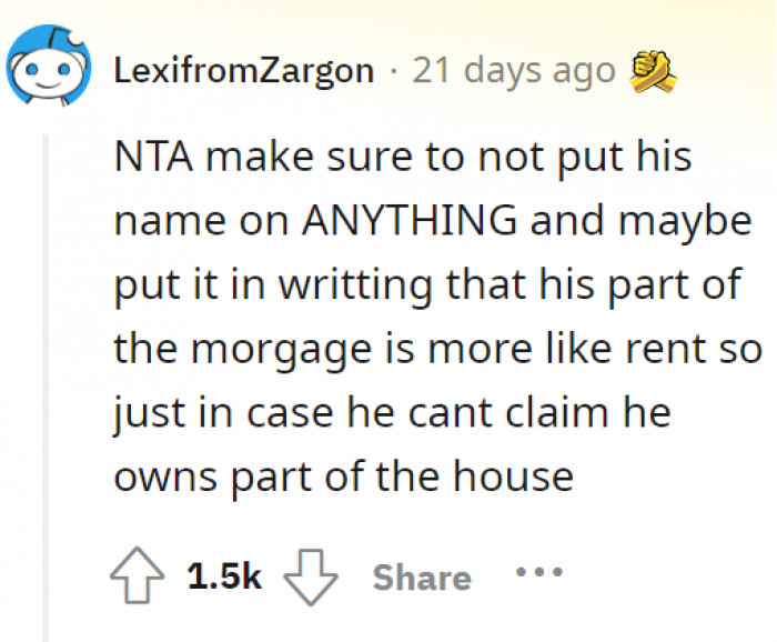 Some of them have been giving OP pro-tips, just in case the man tries to take ownership of the property.