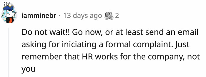 OP told them that she would tell them when HR gets back but they suggested at least to take immediate action like an email