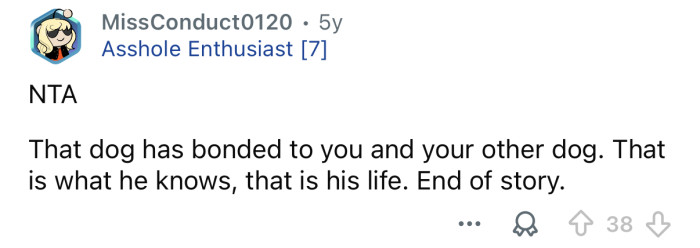 “That dog has bonded to you.”