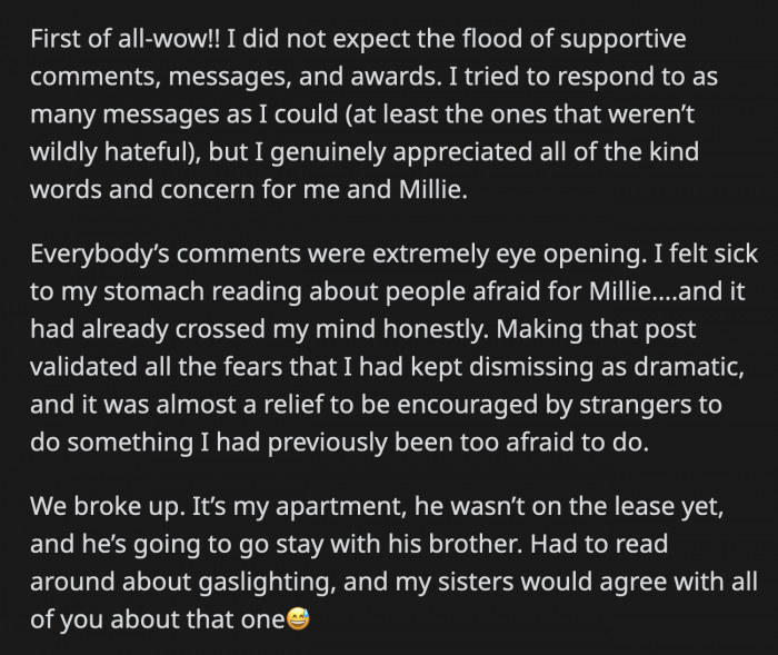 She said the eye-opening comments from strangers helped her accept what she has been dismissing all along. They are officially broken up and he moved out of the apartment.