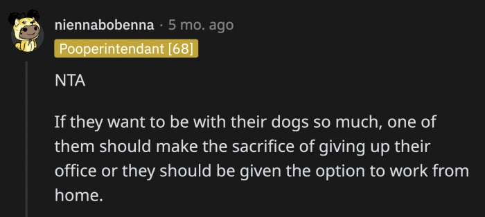Because it doesn't look like any of her colleagues who have dogs and offices would offer her their office