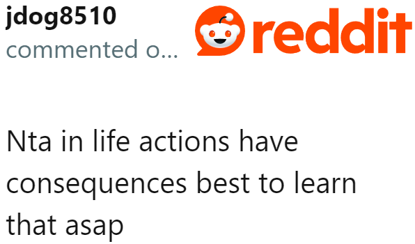 The nephew needed to learn about those details and consequences at that age.