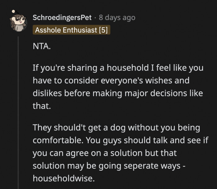 OP's friends can't make a unilateral decision to get a dog without OP's agreement. They live in the same house for now and have to consider all three opinions.