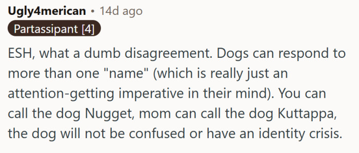The dog will not be confused or have an identity crisis.