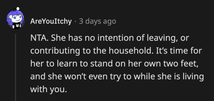 She has no incentive to change because she has always gotten what she wanted by throwing her weight around.