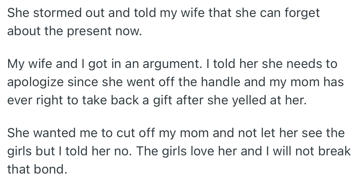 OP’s mum informed Becky that her husband was getting a gift for her son, however, due to the insult, it wouldn't happen again. In an argument between OP and Becky, she insisted he cut off contact between himself, his daughters, and his mom.