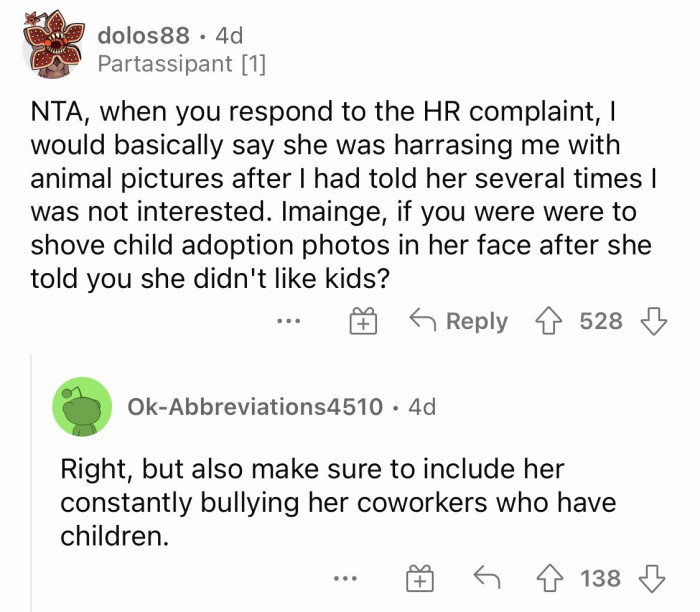 Report to HR that she was harassing you with animal pictures even after you politely told her that you were not interested.