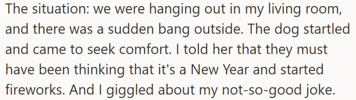 A sudden noise, a scared dog, and a lighthearted joke. It should’ve ended there, but it didn’t.