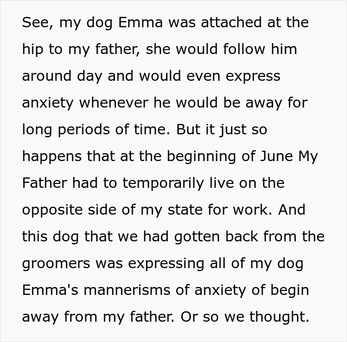 Emma used to be close with OP's father, and even had separation anxiety with him. For some reason, the imposter dog also exhibited signs of Emma's anxiety when the father was away for a trip—so they didn't think much of it at first.
