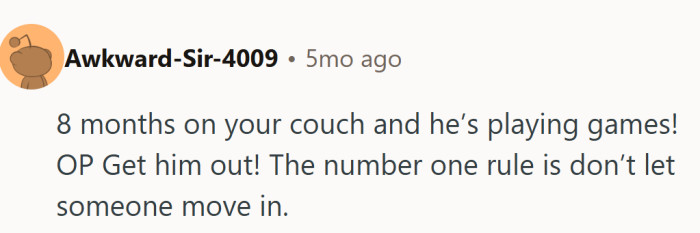 Eight months of free rent and he’s still logging playtime instead of job time.