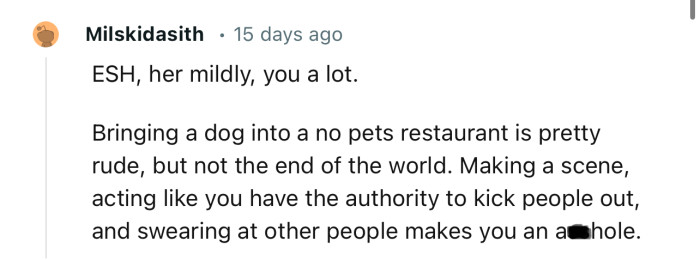 “Bringing a dog into a no pets restaurant is pretty rude, but not the end of the world.“