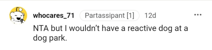 This Redditor wouldn't take a reactive dog to a dog park