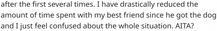 It has been a source of confusion and has felt demeaning since then. People calling OP and using a 'dog voice' has also been strange. So he stopped seeing that friend. Is it wrong?