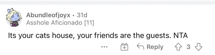 Your friends are the guests.