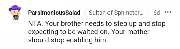 The OP's mother needs to stop enabling her son