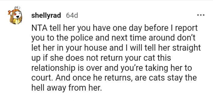 The OP should threaten their relationship if she doesn't return the cat