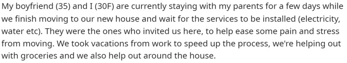 OP starts off by explaining why they are living with her parents for a few days and how her parents invited them there.