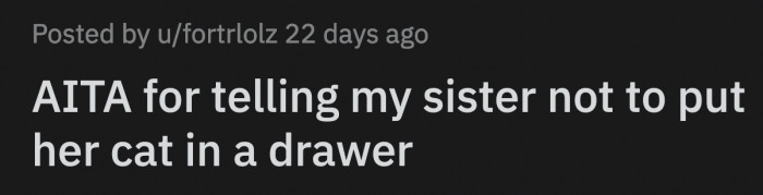 OP told her sister she was f*cked up for doing that to the kitten