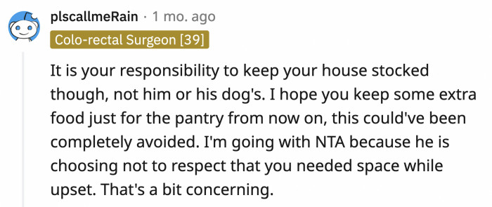 This situation could have been avoided if OP makes sure she has extra food in her pantry