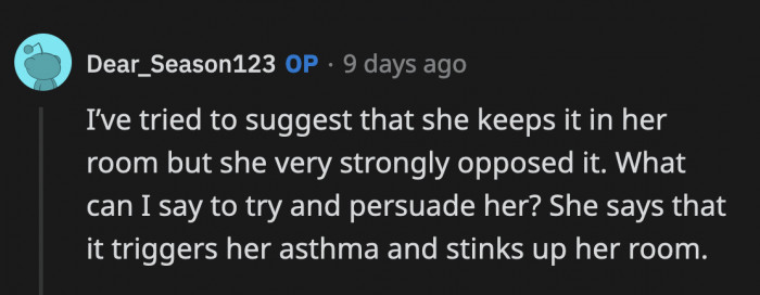 Alissa can be as messy as she wants inside her own bedroom but if it triggers her asthma, then it's her who has to make adjustments. She can't spread her mess around the house because she can't keep her own room clean.