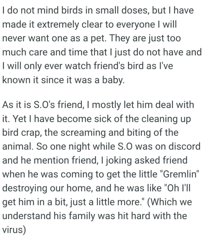 The OP has become sick of the cleaning up bird crap, the screaming and biting of the animal