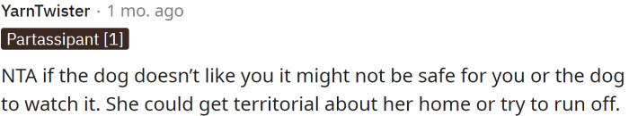 If the dog doesn’t like OP, she might not be safe