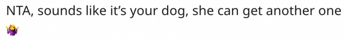 5. His ex can get another dog instead.