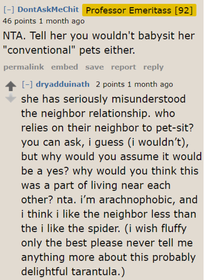 The thing is, even if it's a conventional pet, the neighbor still has no entitlement over the OP's time.