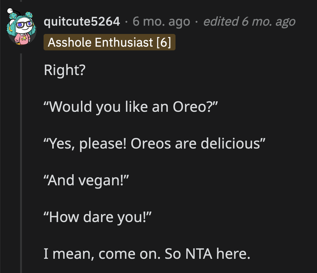 Does he get upset when OP brings home Oreos?