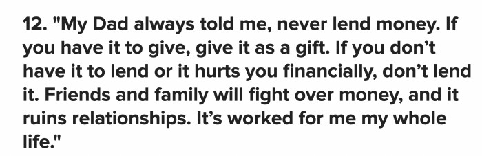 Someone shared the tip that their father gave. If you dont have the financial capacity to lend money, don’t.