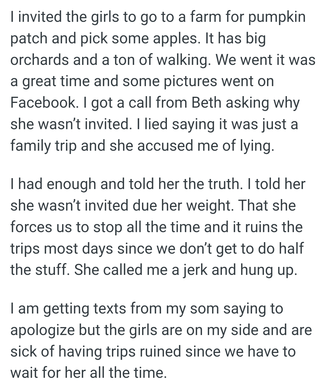 She forces them to stop all the time and it ruins the trips