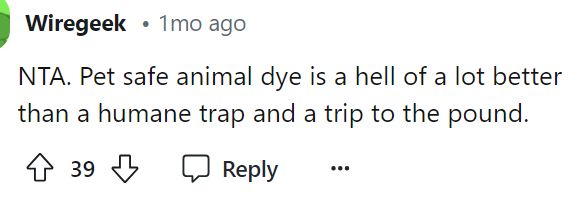 Some people felt that what they did wasn't really that bad since the dye was pet-safe.