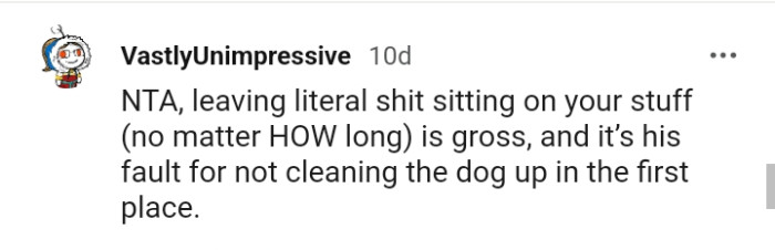 It's his fault for not cleaning up properly.