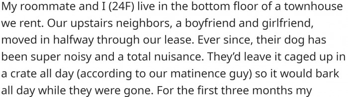 OP and her roommate live on the bottom floor of a house. They got new neighbors upstairs, and their dog barks all day long.