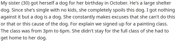 OP's sister adopted a shelter dog, and since she has no children, she had all the time in the world to spoil it. (Well, that's what OP thinks—some people would call it simply being a responsible pet owner.)