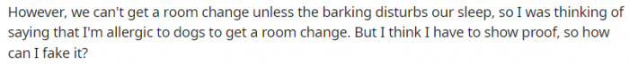 We can't get a room change unless the barking disturbs our sleep