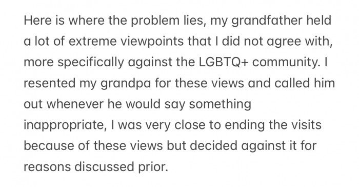 OP got along with his grandfather well, except that he disapproved of his views on the LGBTQ+ community.